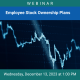Employee Stock Ownership Plans Webinar